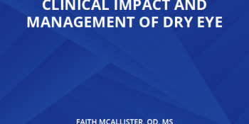 An Overview Of The Current Consensus, Clinical Impact And Management Of Dry Eye