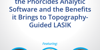 A Detailed Look at the Phorcides Analytic Software and the Benefits it Brings to Topography-Guided LASIK